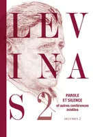 Oeuvres / Emmanuel Levinas, 2, Oeuvres complètes, Tome 2, Parole et silence