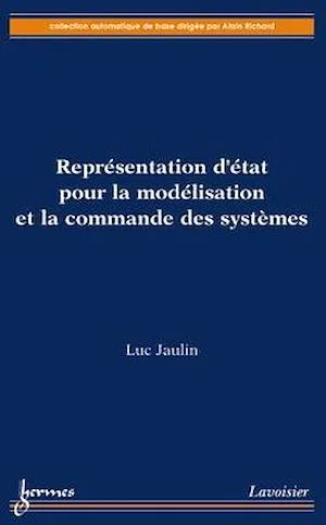 Représentation d'état pour la modélisation et la commande des systèmes (Coll. Automatique de base) Luc Jaulin