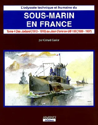 L'odyssée technique et humaine du sous-marin en France., Tome IV, Des origines au programme de 1922 des 