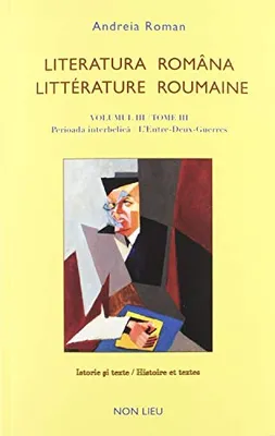Littérature roumaine, Volumul III, [Perioada interbelică], Literatura român?: Perioada interbelic?, [Perioada interbelica]