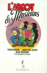 Livres Sciences Humaines et Sociales Actualités L'Argot des musiciens Didier Roussin