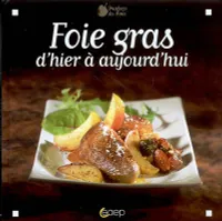 Foie gras : D'hier √† aujourd'hui, d'hier à aujourd'hui