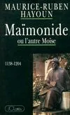 Maïmonide ou l'autre moïse, [1138-1204]