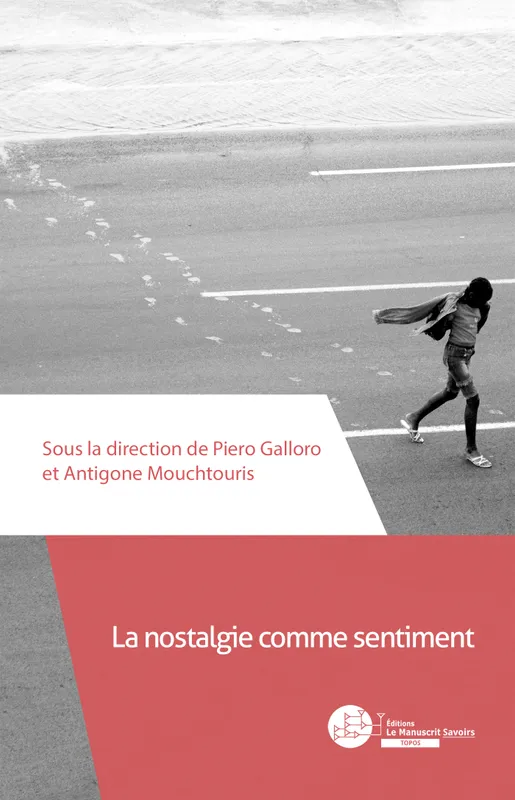 Livres Sciences Humaines et Sociales Sciences sociales La nostalgie comme sentiment Antigone Mouchtouris, Piero Galloro