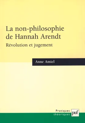 La non-philosophie de Hannah Arendt, révolution et jugement, révolution et jugement