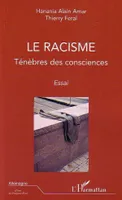 Le racisme, Ténèbres des consciences - Essai