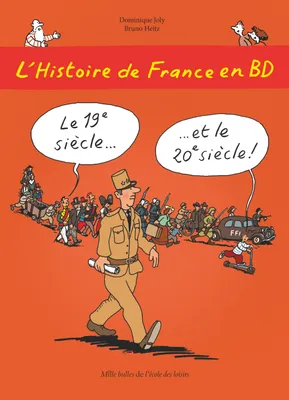 6, L'Histoire de France en BD - Tome 6 - Le 19e siècle ? et le 20e siècle !