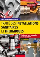 Traité des installations sanitaires et thermiques - Conforme aux nouvelles normes et DTU, Conforme aux nouvelles normes et DTU