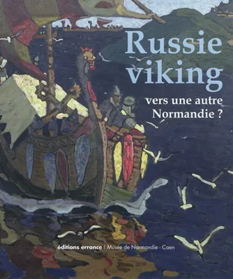 Russie viking, vers une autre Normandie ?, Novgorod et la Russie du Nord, des migrations scandinaves à la fin du Moyen Age (VIIIe XVe s)