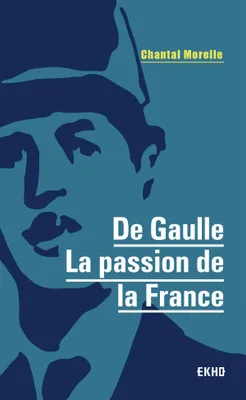 De Gaulle - La passion de la France, La passion de la France