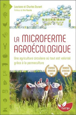 La Microferme agroécologique
, Une agriculture circulaire où tout est valorisé grâce à la permaculture