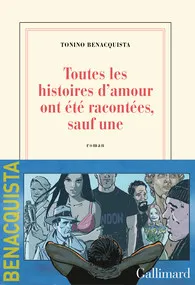 Livres Littérature et Essais littéraires Romans contemporains Francophones Toutes les histoires d'amour ont été racontées, sauf une Tonino Benacquista