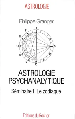 Astrologie psychanalytique., 1, Le zodiaque, Le Zodiaque, Astrologie psychanalytique, séminaire 1