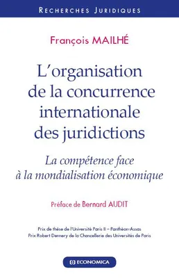 L'organisation de la concurrence internationale des juridictions, La compétence face à la mondialisation économique