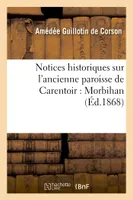 Notices historiques sur l'ancienne paroisse de Carentoir : Morbihan