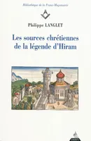 SOURCES CHRETIENNES DE LA LEGENDE D'HIRAM (LES)