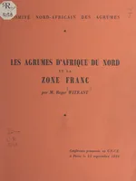 Les agrumes d'Afrique du Nord et la zone France, Conférence prononcée au C.N.C.E. à Paris, le 25 septembre 1956