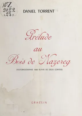 Prélude au bois de Nazereg, Autobiographie 1988 ; suivie de deux contes