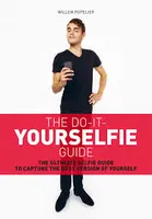 Do it yourselfie guide: The ultimate selfie guide to capture the best version of yourself /anglais
