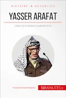Yasser Arafat, L'esprit de la résistance palestinienne