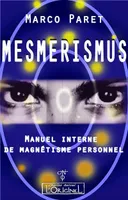 Mesmerismus - manuel interne de magnétisme personnel, manuel interne de magnétisme personnel