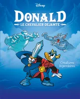 Créatures légendaires, Donald le chevalier déjanté - Tome 4