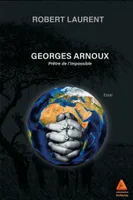 Georges Arnoux, Prêtre de l'impossible