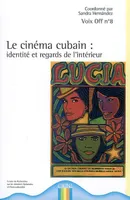 Voix off n° 8 Le cinéma cubain : identité et regards de l'intérieur, identité et regards de l'intérieur