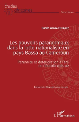Les pouvoirs paranormaux dans la lutte nationaliste en pays Bassa au Cameroun, Pérennité et détérioration à l'ère du néocolonialisme
