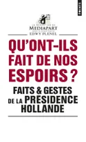Qu'ont-ils fait de nos espoirs ?, Faits & gestes de la présidence Hollande