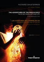 The Adventures of the Man in Gold / Les aventures de l'Homme en Or, Paths between art and life - Ou passages entre l'art et la vie