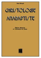 Christologie anabaptiste, Pilgram Marpeck et l'humanité du Christ