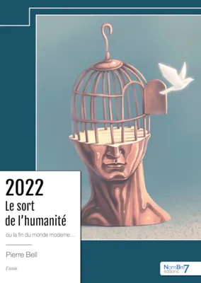2022 – Le sort de l'humanité, ou la fin du monde moderne…