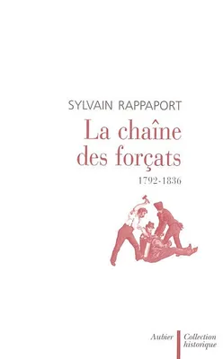 Chaine des forcats 1792-1836 (La), 1792-1836