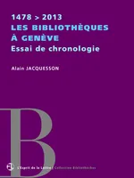 Les bibliothèques à Genève | Essai de chronologie | 1478 > 2013