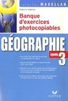 Magellan - Géographie cycle 3, Banque d'exercices photocopiables, éographie, cycle 3 : banque d'exercices photocopiables : conforme aux programmes 2002 et 2007