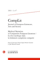 Complit. journal of european literature, arts and society 2024 - 1, n  7 - mythi, MYTHICAL NARRATIVES IN COMPARATIVE EUROPEAN LITERATURE / LE RÉCIT MYTHIQUE DANS