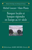 Banques locales et banques régionales en Europe au XXe siècle