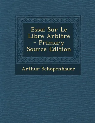 Essai Sur Le Libre Arbitre - Primary Source Edition