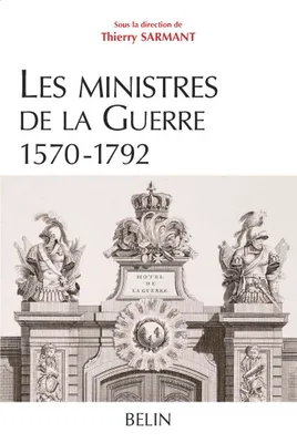 Les ministres de la Guerre, 1570-1792, 1570-1792