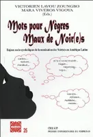 Mots pour Nègres – Maux de Noir(e)s, Enjeux socio-symboliques de la nomination des Noir(e)s en Amérique latine