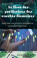 Le livre des prédictions des marchés financiers, Savoir avec une précision incroyable les mouvements des cours