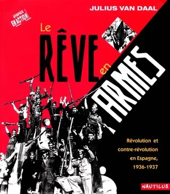 Le rêve en armes, révolution et contre-révolution en Espagne, 1936-1937