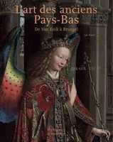 L'Art Des Anciens Pays Bas, De Van Eyck à Bruegel