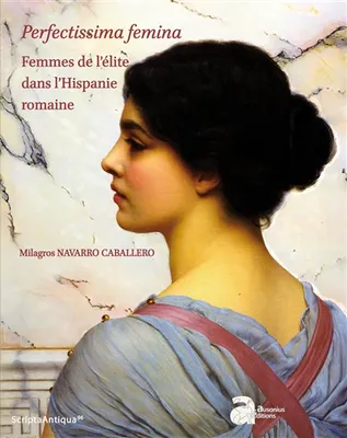 Perfectissima femina, Femmes de l'élite dans l'hispanie romaine