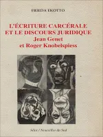 L'écriture carcérale et le discours juridique, Jean Genet et Roger Knobelspiess