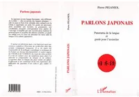 Parlons japonais, Panorama de la langue et guide pour l'assimiler