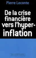 Crise Financiere Vers L'Hyper-Inflation (De La), comment vous protéger
