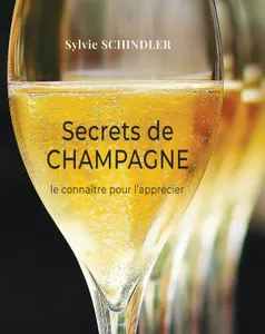 Secrets de Champagne, Devenez un expert du champagne, apprenez à reconnaître les cépages et les styles de vinification
