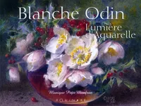 Blanche Odin - lumière d'aquarelle, lumière d'aquarelle